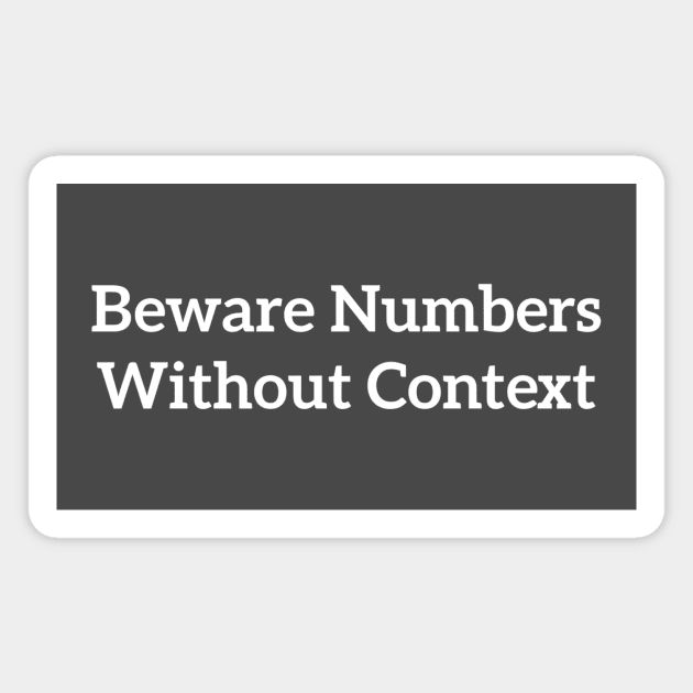 Beware Numbers Without Context White Magnet by SuchPrettyWow